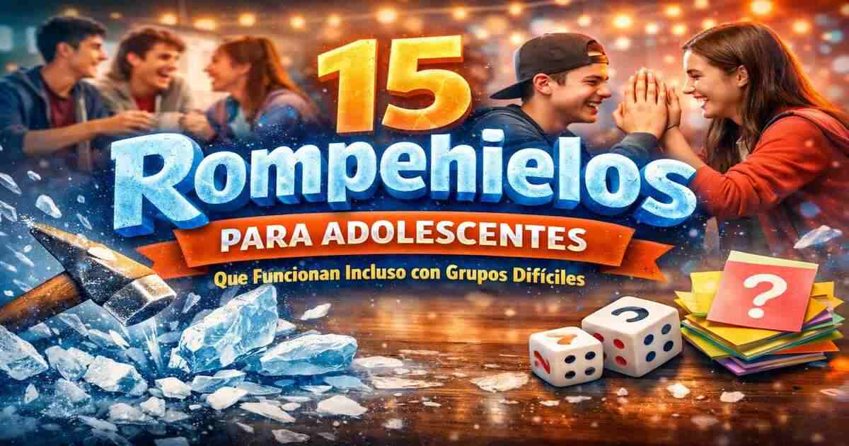 15 rompehielos para adolescentes que funcionan incluso con grupos difíciles