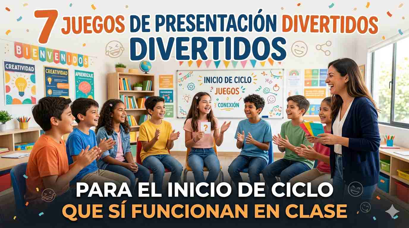 7 juegos de presentación divertidos para el inicio de ciclo que sí funcionan en clase
